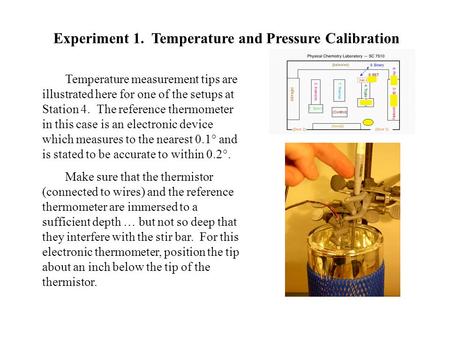 Experiment 1. Temperature and Pressure Calibration Temperature measurement tips are illustrated here for one of the setups at Station 4. The reference.