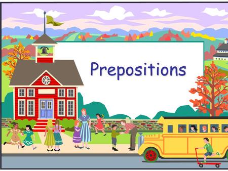 Prepositions. Prepositions Preposition is a word that is used to show the relationship between two objects or person. before It is placed before a noun.