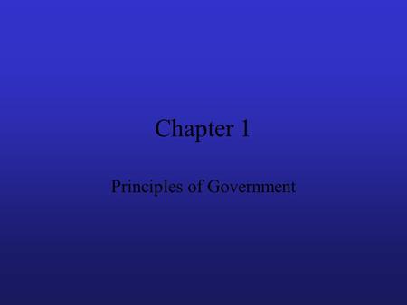 Chapter 1 Principles of Government. Section 1 Government and the State.