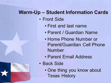 Warm-Up – Student Information Cards Front Side First and last name Parent / Guardian Name Home Phone Number or Parent/Guardian Cell Phone Number Parent.