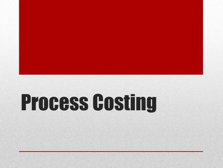 Process Costing. PROCESS COSTING Weighted Average FIFO Cost flow.