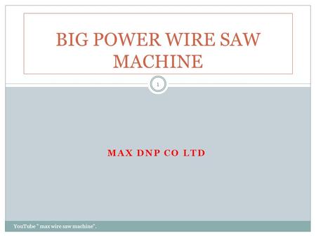 MAX DNP CO LTD YouTube  max wire saw machine. 1 BIG POWER WIRE SAW MACHINE.