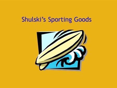 Shulski’s Sporting Goods. At Shulski’s Sporting Goods we sell, all types of sporting goods. Such as, football, soccer,tennis, baseball,basketball,swimming,cheerleading,
