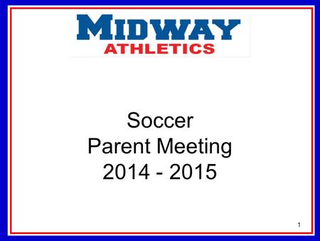Soccer Parent Meeting 2014 - 2015 1. Contact Information Head Coach-8 th Phillip Gibson