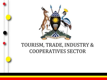 TOURISM, TRADE, INDUSTRY & COOPERATIVES SECTOR. Policy Issues in Regard to “Production and Marketing” A Presentation by Ministry of Trade, Industry and.
