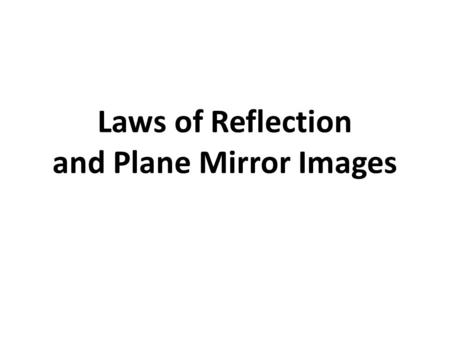 Laws of Reflection and Plane Mirror Images