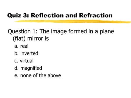 Quiz 3: Reflection and Refraction