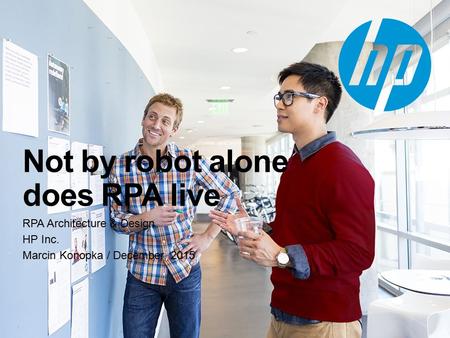 Not by robot alone does RPA live