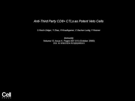 Anti-Third Party CD8+ CTLs as Potent Veto Cells S Reich-Zeliger, Y Zhao, R Krauthgamer, E Bachar-Lustig, Y Reisner Immunity Volume 13, Issue 4, Pages 507-515.