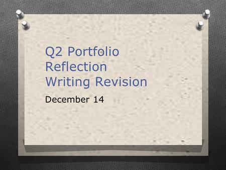 Q2 Portfolio Reflection Writing Revision December 14.