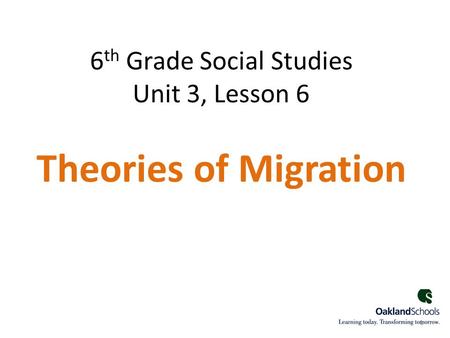 6 th Grade Social Studies Unit 3, Lesson 6 Theories of Migration 1.