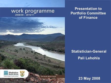 1 In search of relevance Presentation to Portfolio Committee of Finance Statistician-General Pali Lehohla 23 May 2008.