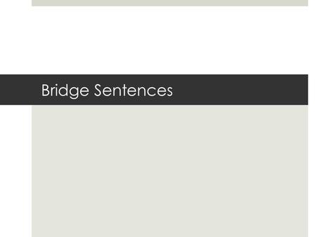 Bridge Sentences.