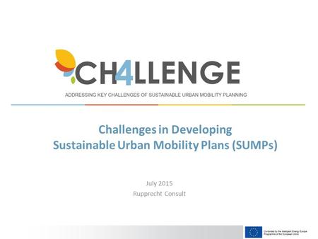 July 2015 Rupprecht Consult Challenges in Developing Sustainable Urban Mobility Plans (SUMPs)