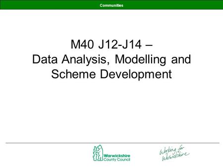 Communities M40 J12-J14 – Data Analysis, Modelling and Scheme Development.