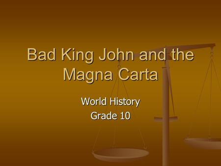 Bad King John and the Magna Carta World History Grade 10.
