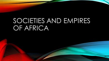 Societies and Empires of Africa