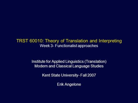 TRST 60010: Theory of Translation and Interpreting Week 3- Functionalist approaches Institute for Applied Linguistics (Translation) Modern and Classical.