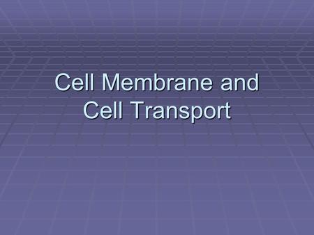 Cell Membrane and Cell Transport. Molecular Structure of the Cell Membrane.