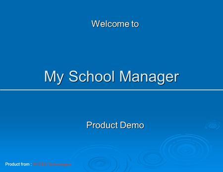 My School Manager Welcome to Product Demo Product from : INTEG Technologies.