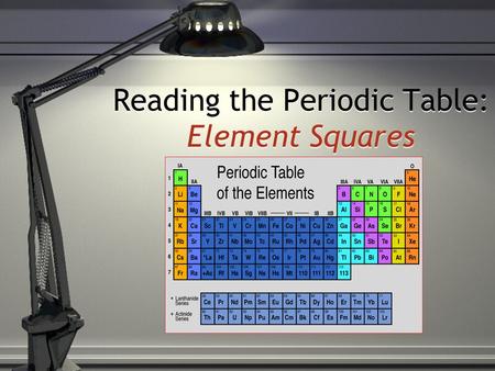 Reading the Periodic Table: Element Squares. Atomic Structure Nucleus Electron Cloud.