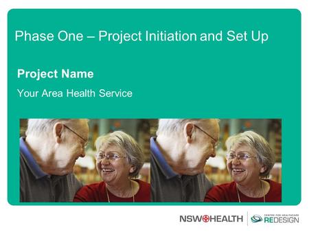 Phase One – Project Initiation and Set Up Project Name Your Area Health Service.