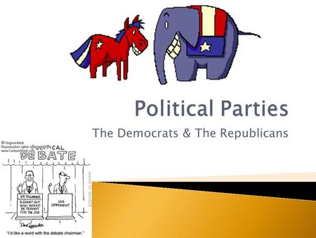 The Democrats & The Republicans. MembershipIdentification  Membership is voluntary, based on party identification  No dues  Most states require citizens.