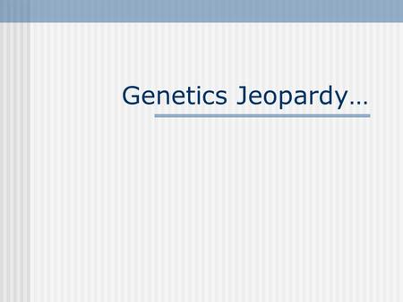 Genetics Jeopardy…. Today’s Categories… Vocabulary Punnett Squares Advances in Genetics DNA Pedigrees Hodge Podge.
