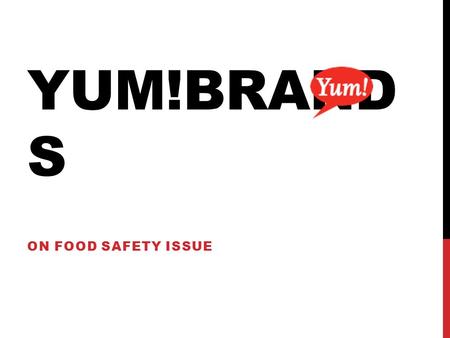 YUM!BRAND S ON FOOD SAFETY ISSUE. YUM! BRANDS YUM! BRANDS FINANCIAL STATEMENT IN 2014.