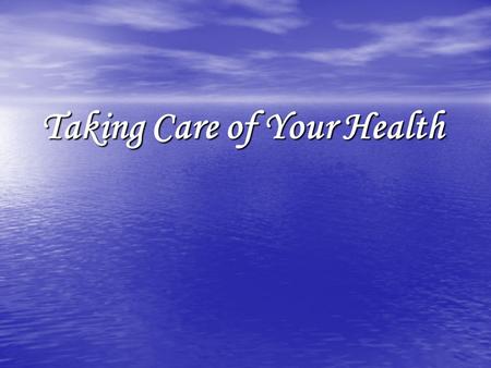 Taking Care of Your Health