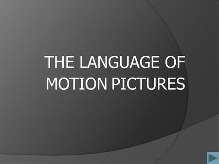 THE LANGUAGE OF MOTION PICTURES. COMPOSITION: THE FRAME.