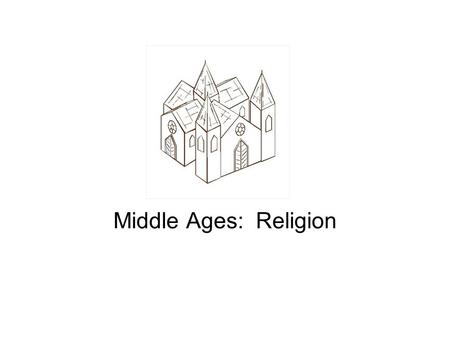 Middle Ages: Religion. The Church in the Middle Ages Super Huge Fact: The Church was the single most powerful organization in western Europe during the.