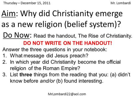 Thursday – December 15, 2011 Mr. Lombardi Do Now: Read the handout, The Rise of Christianity. DO NOT WRITE ON THE HANDOUT! Answer.