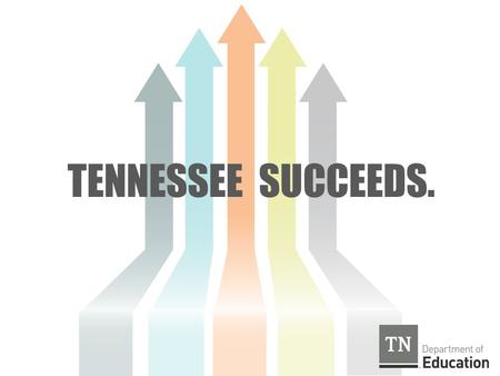 TENNESSEE SUCCEEDS.. In the spring of 2007, the U.S. Chamber of Commerce released an education report card for all states. Tennessee received an “F” in.