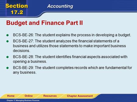 Budget and Finance Part II BCS-BE-26: The student explains the process in developing a budget. BCS-BE-27: The student analyzes the financial statements.