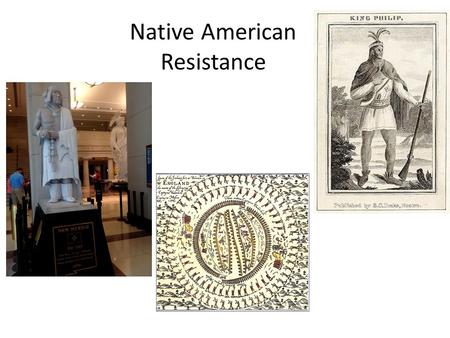 Native American Resistance. What were important aspects of the relationship between Native Americans and Colonists?