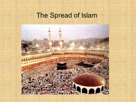 3/22/2011 The Spread of Islam 1 ‹#›.
