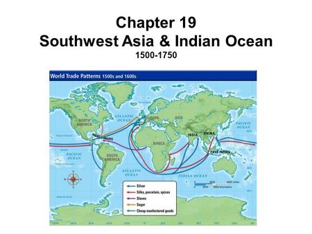 Chapter 19 Southwest Asia & Indian Ocean 1500-1750.