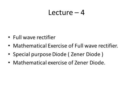 Lecture – 4 Full wave rectifier