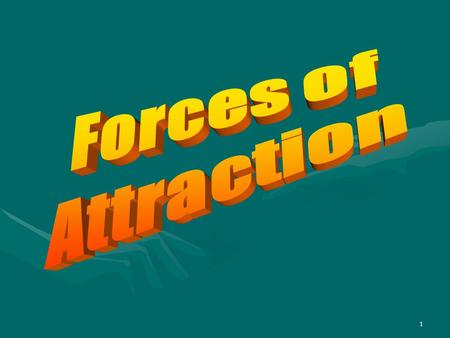 1 2 Forces of attraction There exist between Molecules of gases and liquids Forces of attraction. Some forces may be strong other forces may be weak.