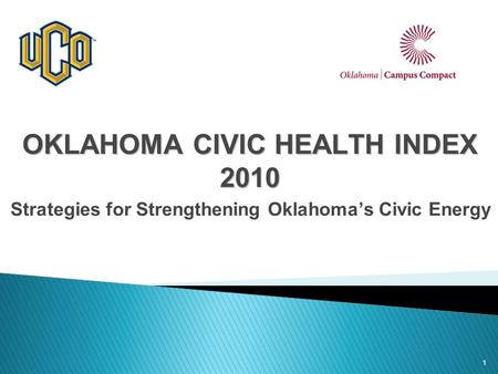 1 OKLAHOMA CIVIC HEALTH INDEX 2010 Strategies for Strengthening Oklahoma’s Civic Energy.