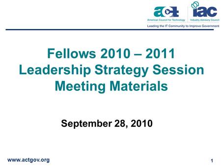 Www.actgov.org 1 Fellows 2010 – 2011 Leadership Strategy Session Meeting Materials September 28, 2010.