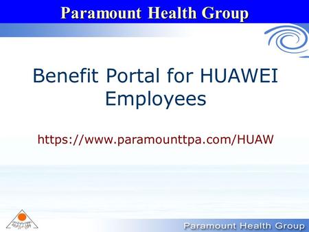 Paramount Health Group Benefit Portal for HUAWEI Employees https://www.paramounttpa.com/HUAW.
