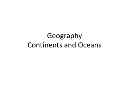 Geography Continents and Oceans