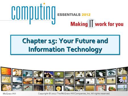 Copyright © 2012 The McGraw-Hill Companies, Inc. All rights reserved. McGraw-Hill Chapter 15: Your Future and Information Technology.