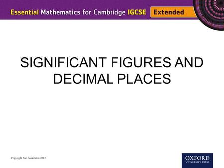 SIGNIFICANT FIGURES AND DECIMAL PLACES