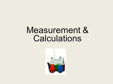Measurement & Calculations Overview of the Scientific Method OBSERVE FORMULATE HYPOTHESIS TEST THEORIZE PUBLISH RESULTS.