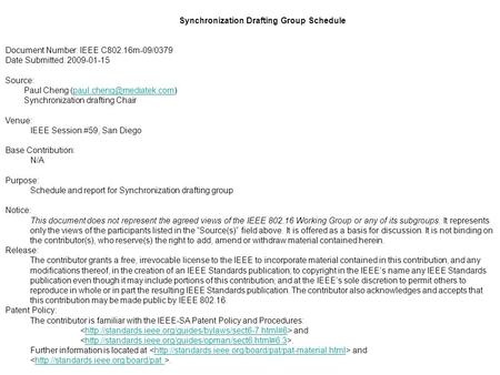 Synchronization Drafting Group Schedule Document Number: IEEE C802.16m-09/0379 Date Submitted: 2009-01-15 Source: Paul Cheng