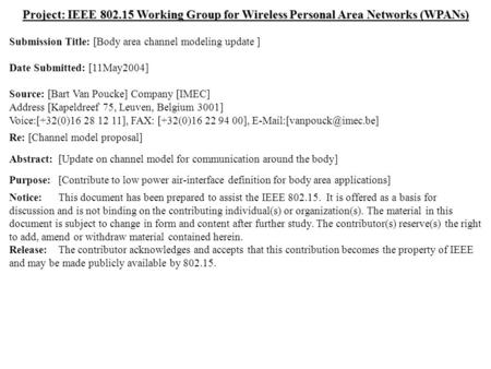 Doc.: IEEE 802.15-04/0249r0 Submission May 2004 Bart Van Poucke, IMECSlide 1 Project: IEEE 802.15 Working Group for Wireless Personal Area Networks (WPANs)
