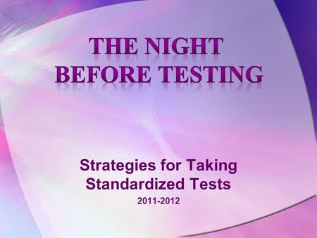 Strategies for Taking Standardized Tests 2011-2012.